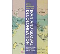 Robert Steele Iran and Global Decolonisation (Copertina rigida)
