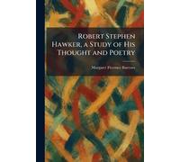 Robert Stephen Hawker, a Study of His Thought and Poetry