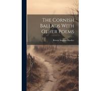 Robert Stephen Hawker The Cornish Ballads With Other Poems (Copertina rigida)