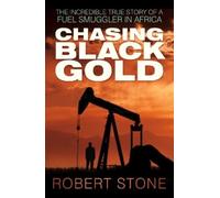 Robert Stone Chasing Black Gold (Tascabile)