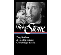 Robert Stone: Dog Soldiers, A Flag for Sunrise, Outerbridge Reach (LOA #328)