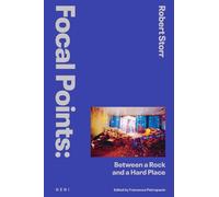 Robert Storr Focal Points: Between a Rock and a Hard Place (Copertina rigida)