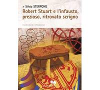 Robert Stuart e l'infausto, prezioso, ritrovato scrigno