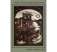 Robert Sund A Flutter of Birds Passing Through Heaven (Tascabile)