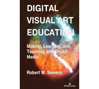 Robert Sweeny Digital Visual Art Education (Copertina rigida)