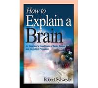 Robert Sylwester How to Explain a Brain (Tascabile)