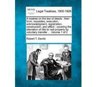 Robert T Devlin A treatise on the law of deeds (Tascabile)