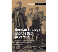 Robert T. Foley German Strategy and the Path to Verdun (Tascabile)