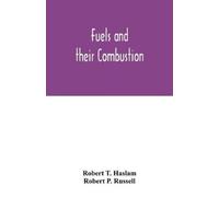 Robert T Haslam Robert P Russell Fuels and their combustion (Tascabile)