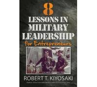 Robert T. Kiyosak 8 Lessons in Military Leadership for Entrepreneur (Tascabile)