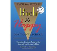 Robert T. Kiyosak If You Want to be Rich and Happy Don't Go to Schoo (Tascabile)