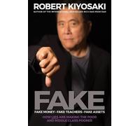 Robert T. Kiyosaki FAKE: Fake Money, Fake Teachers, Fake Assets (Tascabile)