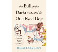 Robert T. Sharp The Bull in the Darkness and the One-Eyed Dog (Copertina rigida)