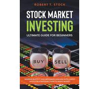 Robert T Stock Stock Market Investing Ultimate Guide For Beginners (Tascabile)