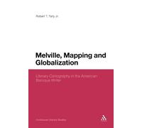 Robert T. Tally Jr. Melville, Mapping and Globalization (Tascabile)