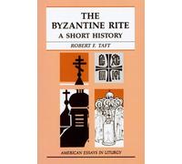Robert Taft The Byzantine Rite (Tascabile) American Essays in Liturgy