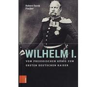 Robert-Tarek Fischer Wilhelm I. (Copertina rigida)