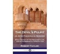 Robert Taylor Devil's Pulpit, or Astro-Theological Sermons (Copertina rigida)