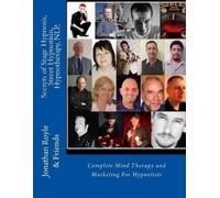 Secrets of Stage Hypnosis, Street Hypnotism, Hypnotherapy, NLP,: Complete Mind Therapy and Marketing For Hypnotists
