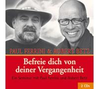Robert Theodor Befreie dich von deiner Vergangenheit: Ein Seminar von Paul (CD)