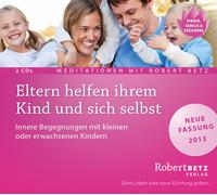 Robert Theodor Eltern helfen ihrem Kind: Geführt Meditation zur Heilung de (CD)