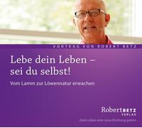 Robert Theodor Lebe dein Leben Sei du selbst: Vom Lamm zur Löwennatur er (CD)