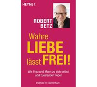 Robert Theodor Wahre Liebe lässt frei (Hörbuch): Wie Frau und Mann zu sich (CD)