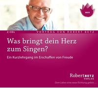 Robert Theodor Was bringt dein Herz zum Singen?: Ein Kurzlehrgang im Ersch (CD)