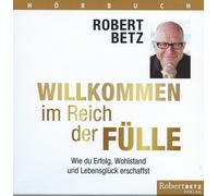 Robert Theodor Willkommen im Reich der Fülle - Hörbuch: Wie du Erfolg, Woh (CD)