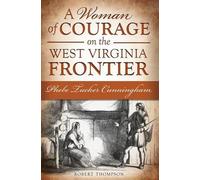 Robert Thompson A Woman of Courage on the West Virginia Frontier (Tascabile)