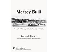 Robert Thorp Mersey Built: The Role of Merseyside in the Amer (Copertina rigida)
