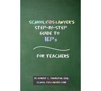 Robert Thurston SchoolKidsLawyer's Step-By-Step Guide to IEPs - For (Tascabile)