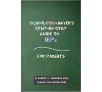 Robert Thurston SchoolKidsLawyer's Step-By-Step Guide to IEPs - For (Tascabile)