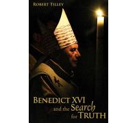 Robert Tilley Benedict XVI and the Search for Truth (Tascabile)