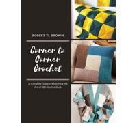 Robert Tl Brown Corner to Corner Crochet (Tascabile)