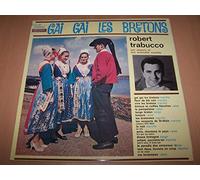 Robert Trabucco Ses Choeurs Et Son Ensemble Musette - Gai Gai Les Bretons / Vive Les Bretons / La Paimpolaise / Kenavo / Fleur De Blé Noir...