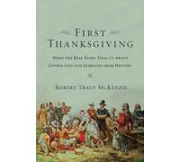 Robert Tracy Mc The First Thanksgiving - What the Real Story Tells U (Tascabile)