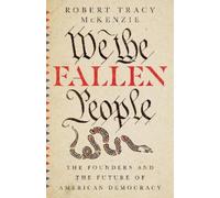 Robert Tracy Mc We the Fallen People - The Founders and the F (Copertina rigida)