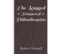 Robert Tressall The Ragged Trousered Philanthropists (Tascabile)