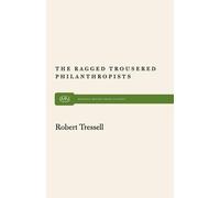 Robert Tressell The Ragged Trousered Philanthropists (Tascabile)