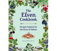 Robert Tuesley Anderson The Elven Cookbook (Copertina rigida) Literary Cookbooks