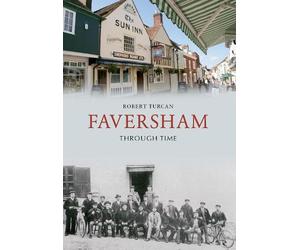 Robert Turcan Faversham Through Time (Tascabile) Through Time