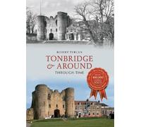 Robert Turcan Tonbridge & Around Through Time (Tascabile) Through Time