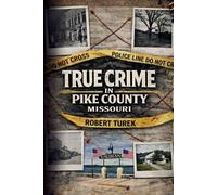 Robert Turek True Crime in Pike County, Missouri (Tascabile)