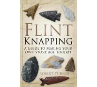 Robert Turner Flint Knapping (Tascabile)