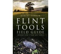 Robert Turner Flint Tools Field Guide (Tascabile)