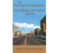 Robert Turner W The Postwar Transformation of Albuquerque, Ne (Copertina rigida)
