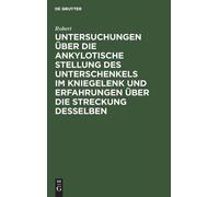 Robert Untersuchungen Über Die Ankylotische Stellung Des Unte (Copertina rigida)
