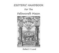 Robert V Lund Esoteric Handbook for the Fellowcraft Mason (Tascabile)