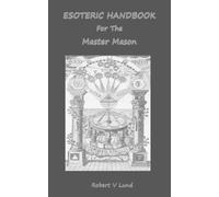 Robert V Lund Esoteric Handbook For The Master Mason (Tascabile)